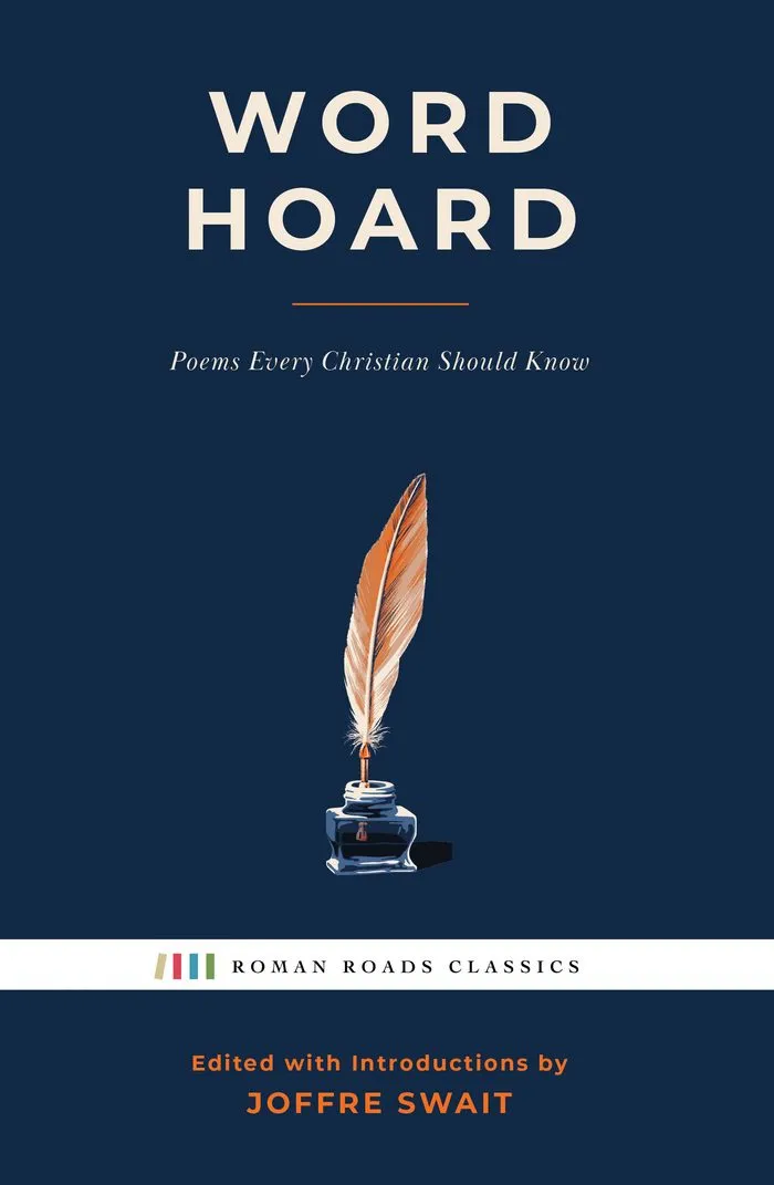The cover of Word Hoard: An Anthology of Poems Every Christian Should Know, edited with introductions by Joffre Swait